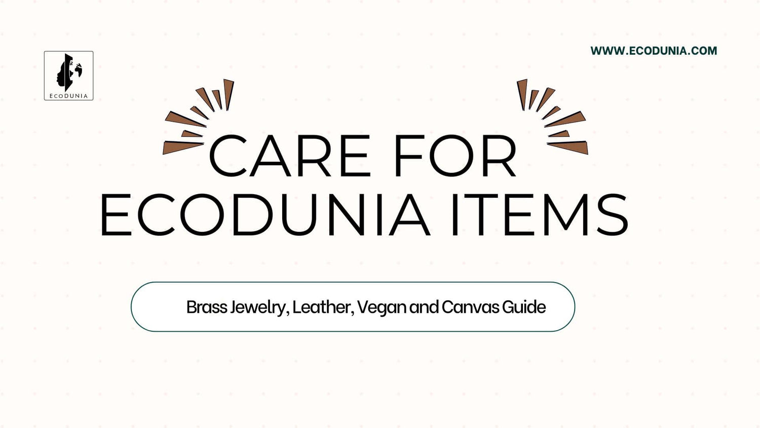 Care for Ecodunia Items: Brass Jewelry, Leather, Vegan and Canvas Guide