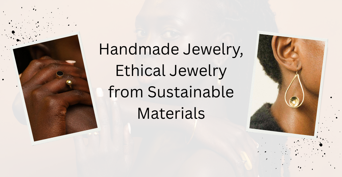 Shop Handmade Jewelry, Ethical Jewelry from Sustainable Materials