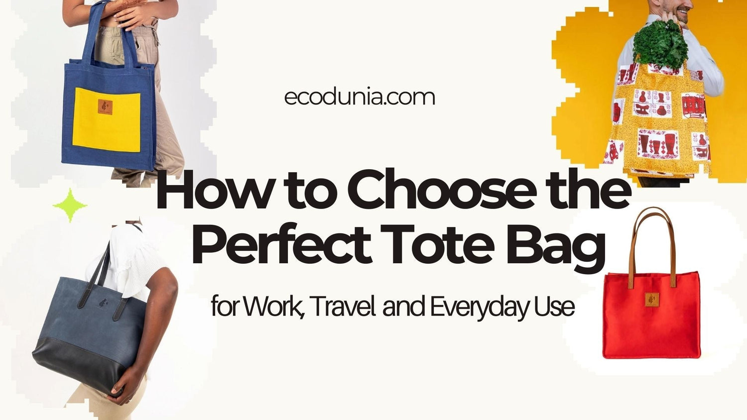 How to Choose the Perfect Tote Bag for Work, Travel & Everyday Use
