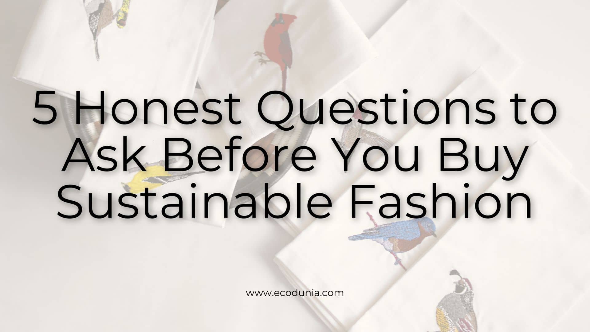5 Honest Questions to Ask Before You Buy Sustainable Fashion