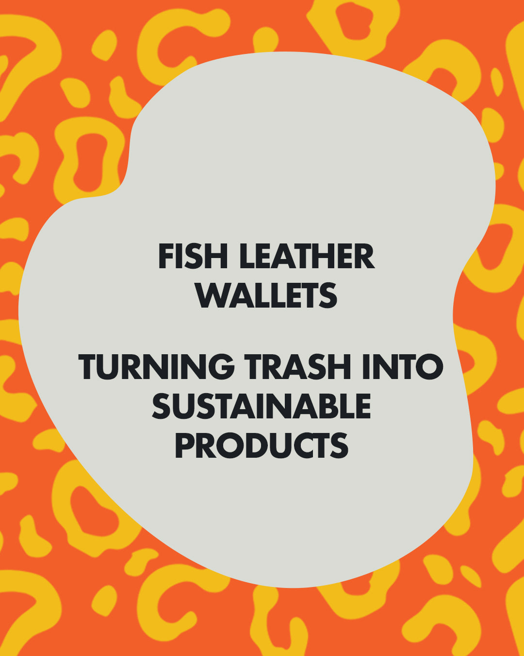 Fish Leather Wallets: Trash into Sustainable Products